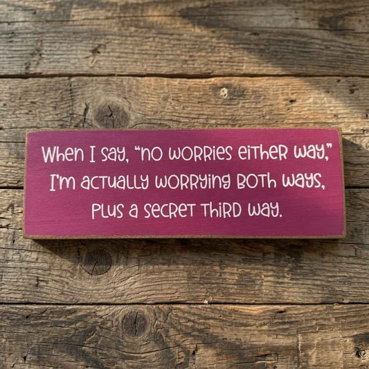 No Worries Either Way: The Perfect Funny Overthinker Sign for Your Space - White Ranch Studio
