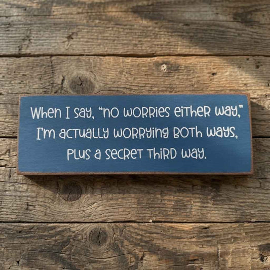 No Worries Either Way: The Perfect Funny Overthinker Sign for Your Space - White Ranch Studio