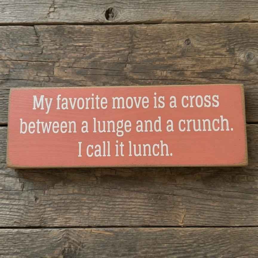 My Favorite Move is Lunch Funny Exercise Pine Sign