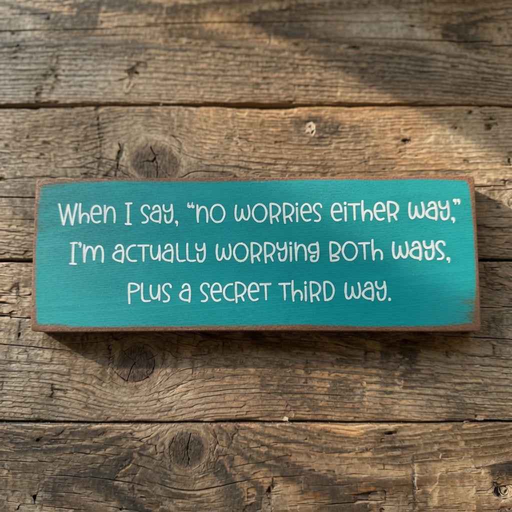 No Worries Either Way: The Perfect Funny Overthinker Sign for Your Space